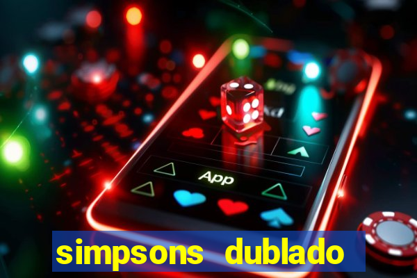 simpsons dublado assistir online